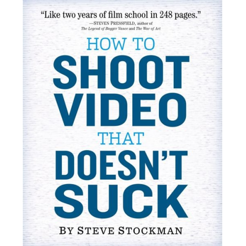 Steve Stockman - How to Shoot Video That Doesn't Suck