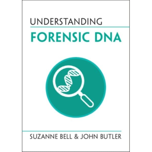 Suzanne Bell John M. Butler - Understanding Forensic DNA