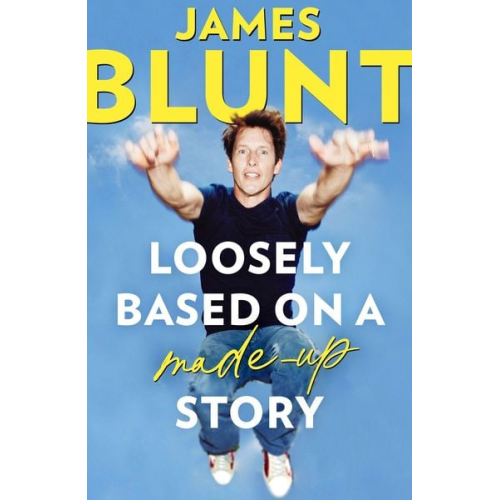 James Blunt - Loosely Based On A Made-Up Story