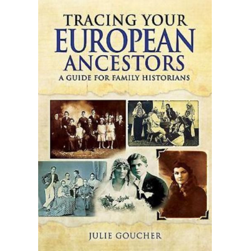 Julie Goucher - Tracing Your European Ancestors