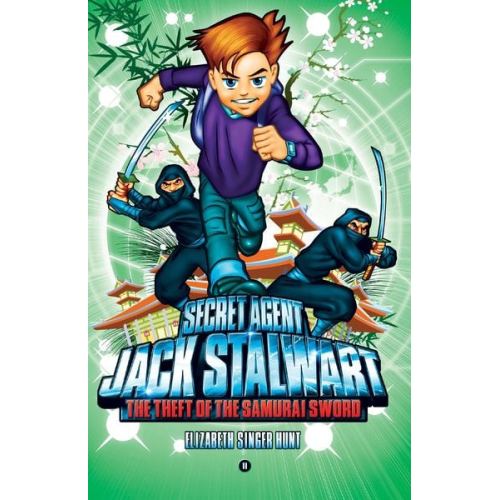 Elizabeth Singer Hunt - Secret Agent Jack Stalwart: Book 11: The Theft of the Samurai Sword: Japan