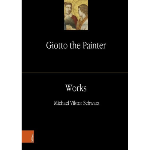 Michael Viktor Schwarz - Giotto the Painter. Volume 2: Works