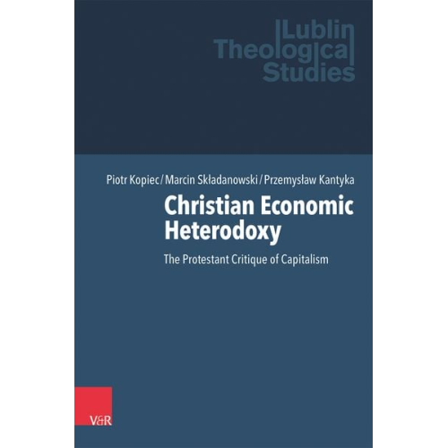 Piotr Kopiec Marcin Składanowski Przemysław Kantyka - Christian Economic Heterodoxy