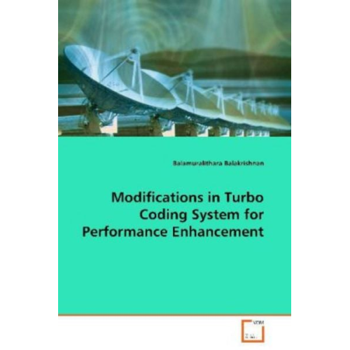 Balamuralithara Balakrishnan - Balakrishnan Balamuralithara: Modifications in Turbo Coding