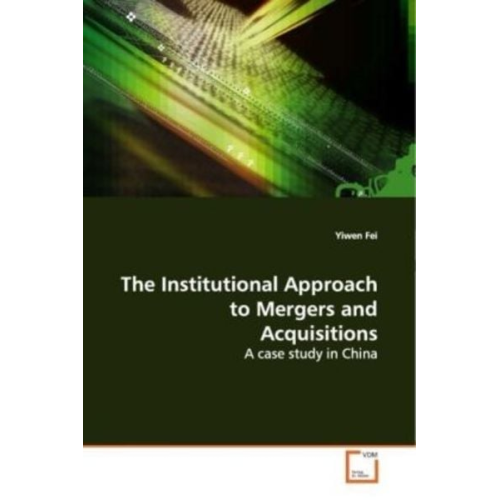Yiwen Fei - Fei, Y: The Institutional Approach to Mergers and Acquisitio