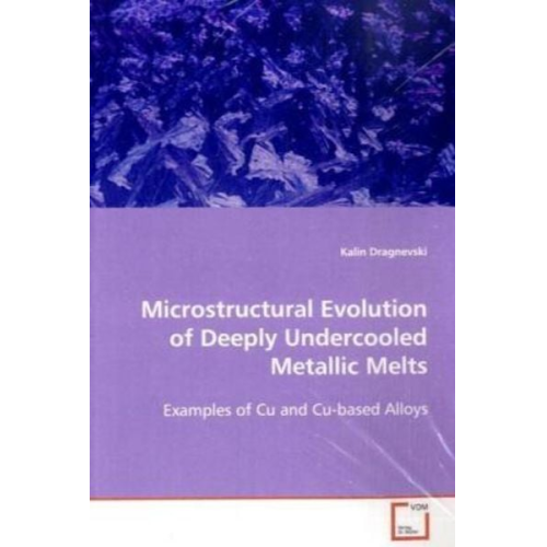 Kalin Dragnevski - Dragnevski, K: Microstructural Evolution of deeply undercool