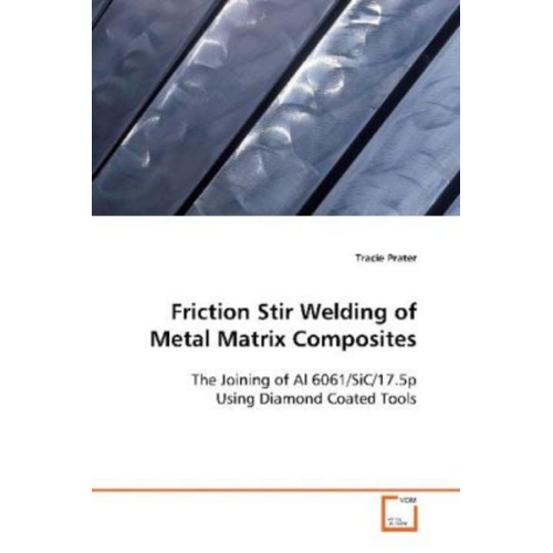 Tracie Prater - Prater, T: Friction Stir Welding of Metal Matrix Composites