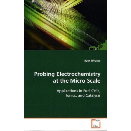 Ryan O'Hayre - O'Hayre, R: Probing Electrochemistry at the Micro Scale