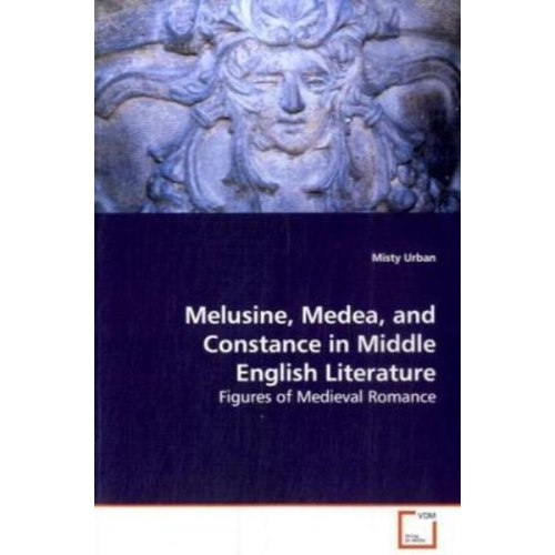 Misty Urban - Urban, M: Melusine, Medea, and Constance in MiddleEnglish Li