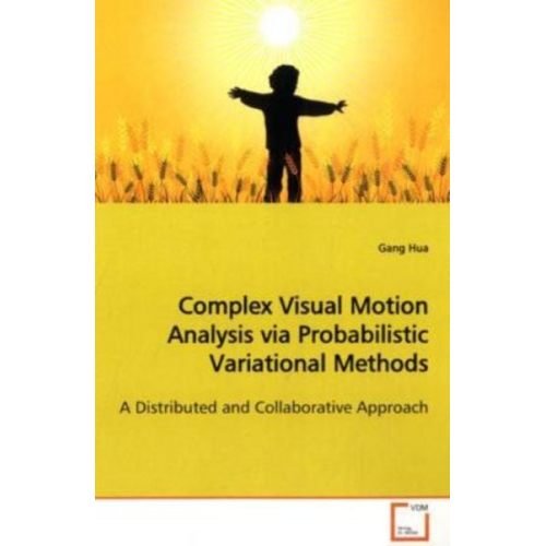 Gang Hua - Hua, G: Complex Visual Motion Analysis via Probabilistic Var