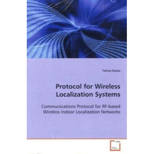 Tamas Kasza - Kasza, T: Protocol for Wireless Localization Systems