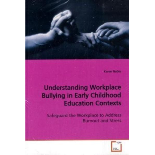 Karen Noble - Noble, K: Understanding Workplace Bullying in Early Childhoo