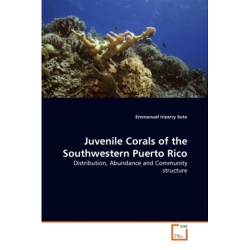 Emmanuel Irizarry Soto - Irizarry Soto, E: Juvenile Corals of the Southwestern Puerto