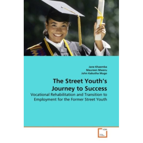 Jane Khaemba Maureen Mweru John Kabutha Mugo - Khaemba, J: Street Youth's Journey to Success
