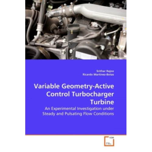 Srithar Rajoo Ricardo Martinez-Botas - Rajoo, S: Variable Geometry-Active Control Turbocharger Turb
