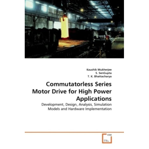 Kaushik Mukherjee S. Sengupta T. K. Bhattacharya - Mukherjee, K: Commutatorless Series Motor Drive for High Pow