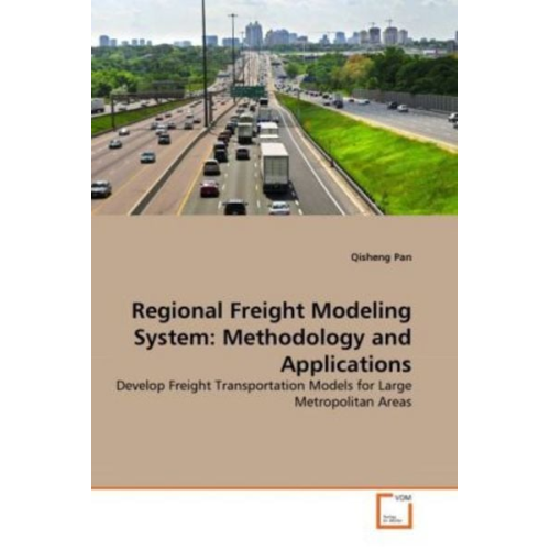 Qisheng Pan - Pan, Q: Regional Freight Modeling System: Methodology and Ap