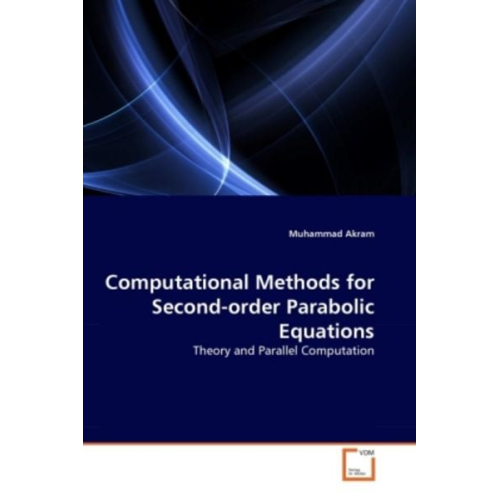 Muhammad Akram - Akram, M: Computational Methods for Second-order Parabolic E