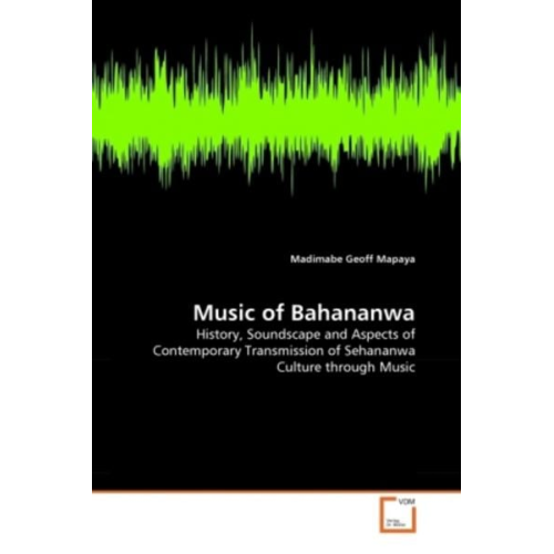 Madimabe Geoff Mapaya - Mapaya, M: Music of Bahananwa