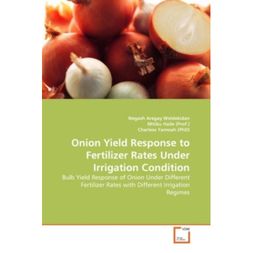 Negash Aregay Weldekidan Mitiku Haile (Prof. Charless Yamoah - Weldekidan, N: Onion Yield Response to Fertilizer Rates Unde