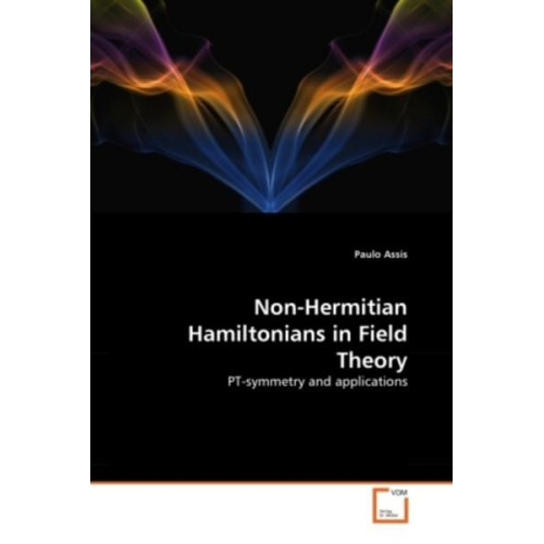 Paulo Assis - Assis, P: Non-Hermitian Hamiltonians in Field Theory