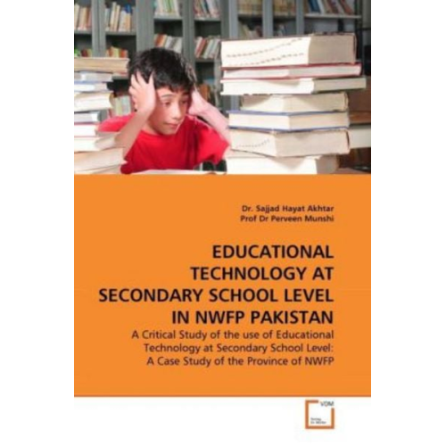 Sajjad Hayat Akhtar Dr Perveen Munshi - Akhtar, D: Educational Technology At Secondary School Level