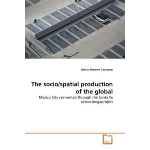 Maria Moreno Carranco - Moreno Carranco, M: Socio/spatial production of the global