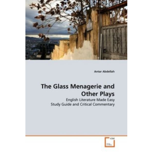 Antar Abdellah - Abdellah, A: Glass Menagerie and Other Plays
