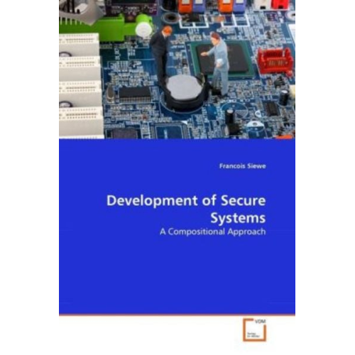 Francois Siewe - Siewe, F: Development of Secure Systems