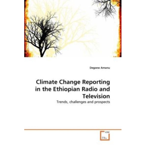 Degsew Amanu - Amanu, D: Climate Change Reporting in the Ethiopian Radio an
