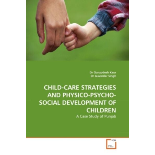 Dr Gurupdesh Kaur Dr Jasvinder Singh - Kaur, D: Child-Care Strategies and Physico-Psycho-Social Dev
