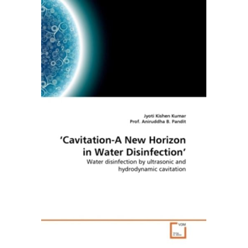 Jyoti Kishen Kumar Prof. Aniruddha B. Pandit - Kishen Kumar, J: Cavitation-A New Horizon in Water Disinfect