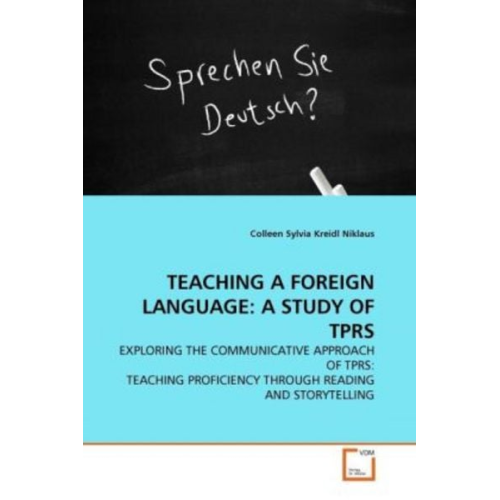 Colleen Sylvia Kreidl Niklaus - Niklaus, C: Teaching a Foreign Language: a Study Of Tprs