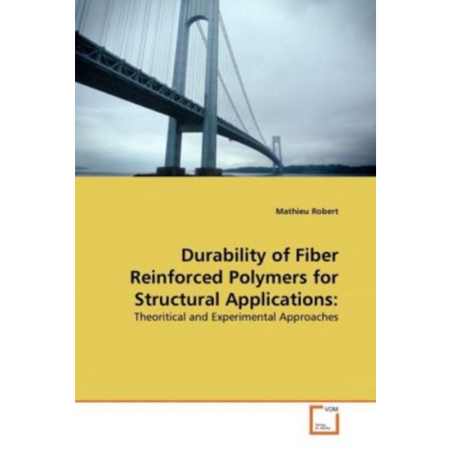 Mathieu Robert - Robert, M: Durability of Fiber Reinforced Polymers for Struc