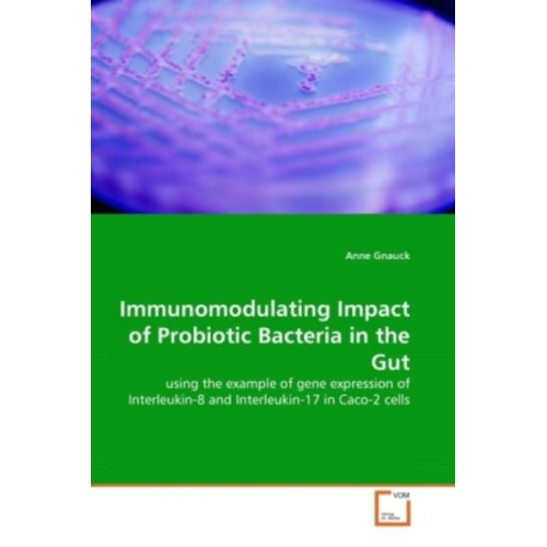 Anne Gnauck - Gnauck, A: Immunomodulating Impact of Probiotic Bacteria in