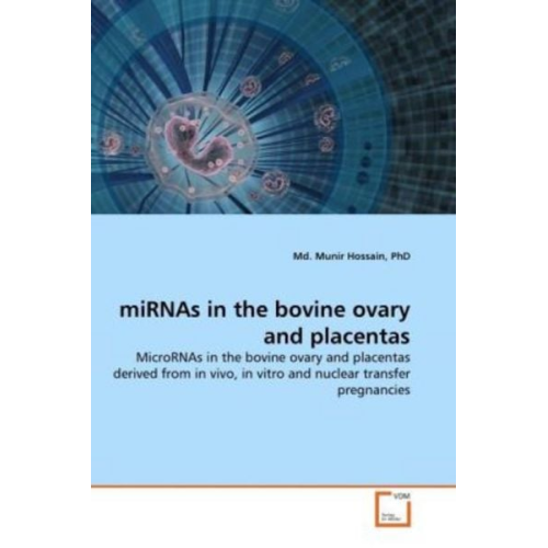 Md. Munir Hossain PhD - Hossain, P: miRNAs in the bovine ovary and placentas