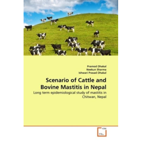 Pramod Dhakal Neekun Sharma Ishwari Prasad Dhakal - Dhakal, P: Scenario of Cattle and Bovine Mastitis in Nepal