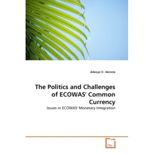 Adeoye O. Akinola - Akinola, A: Politics and Challenges of ECOWAS' Common Curren