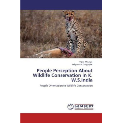 Vipul Maurya Sabyasachi Dasgupta - Maurya, V: People Perception About Wildlife Conservation in