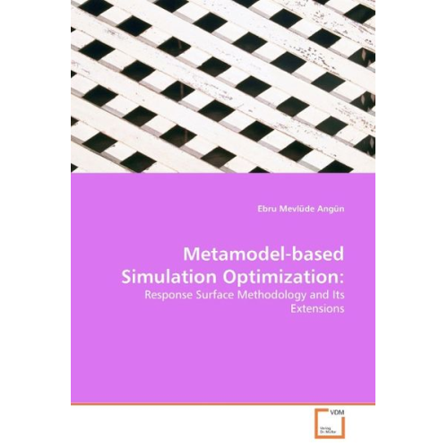Ebru Mevlüde Angün - Mevlüde Angün, E: Metamodel-based Simulation Optimization: