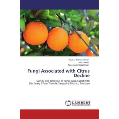 Rana Aqeel Afzal Khan Nazir Javed Atta-ur-Rehman Khan - Khan, A: Fungi Associated with Citrus Decline