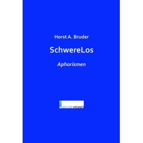 Horst A. Bruder - SchwereLos