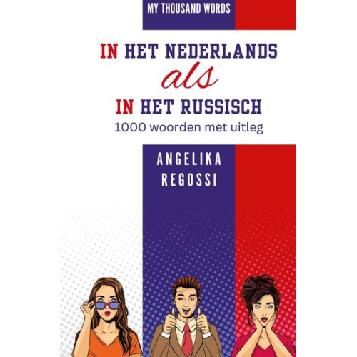 Angelika Regossi - In Het Nederlands als in Het Russisch 1000 Woorden Met Uitleg