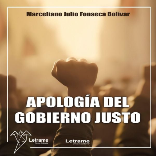 Marceliano Julio Fonseca Bolívar - Apología del gobierno justo