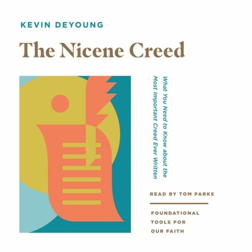 Kevin DeYoung - The Nicene Creed