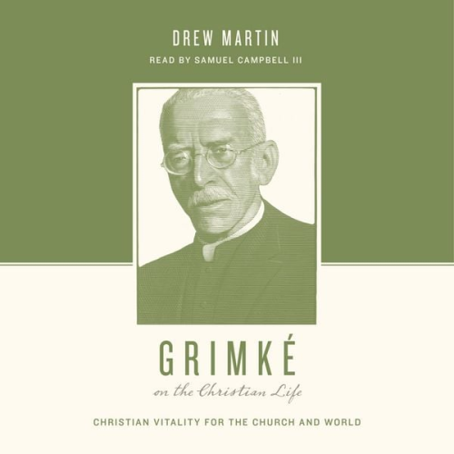 Drew Martin - Grimké on the Christian Life