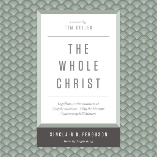 Sinclair B. Ferguson - The Whole Christ