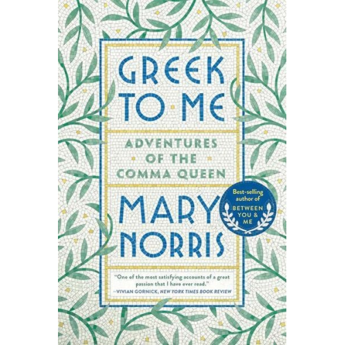 Mary Norris - Greek to Me: Adventures of the Comma Queen