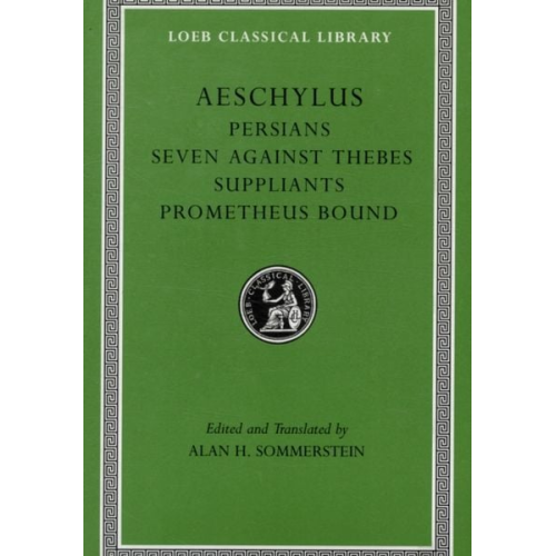 Aeschylus - Persians. Seven against Thebes. Suppliants. Prometheus Bound