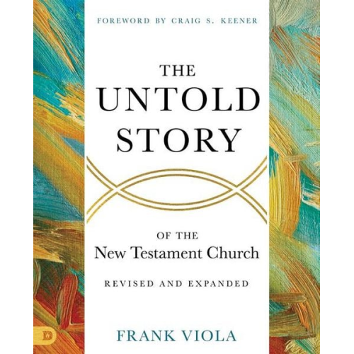 Frank Viola - The Untold Story of the New Testament Church [Revised and Expanded]